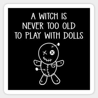 A Witch is Never too Old to Play with Dolls Cheeky Witch® Sticker